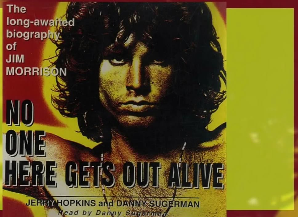 Книга воспоминаний о лидере The Doors Джиме Моррисоне (1943–1971) No One Here Gets Out Alive – Никто из нас не выйдет отсюда живым
